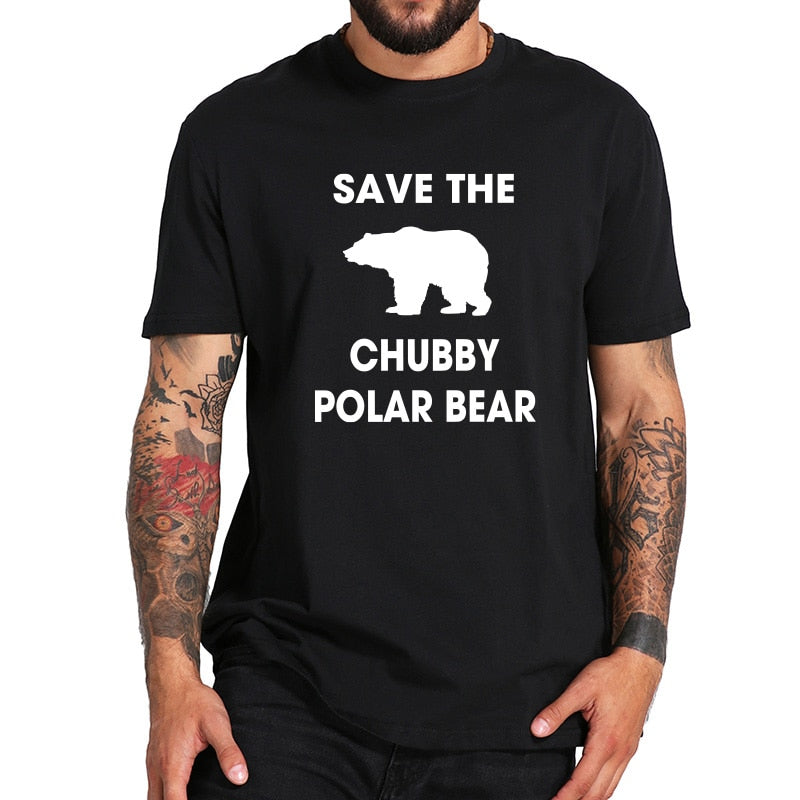 Polar Bear T shirt Men Save The Chubby Animal T-shirt 100% Cotton Protect Environment Tee Black White Design Clothes EU Size